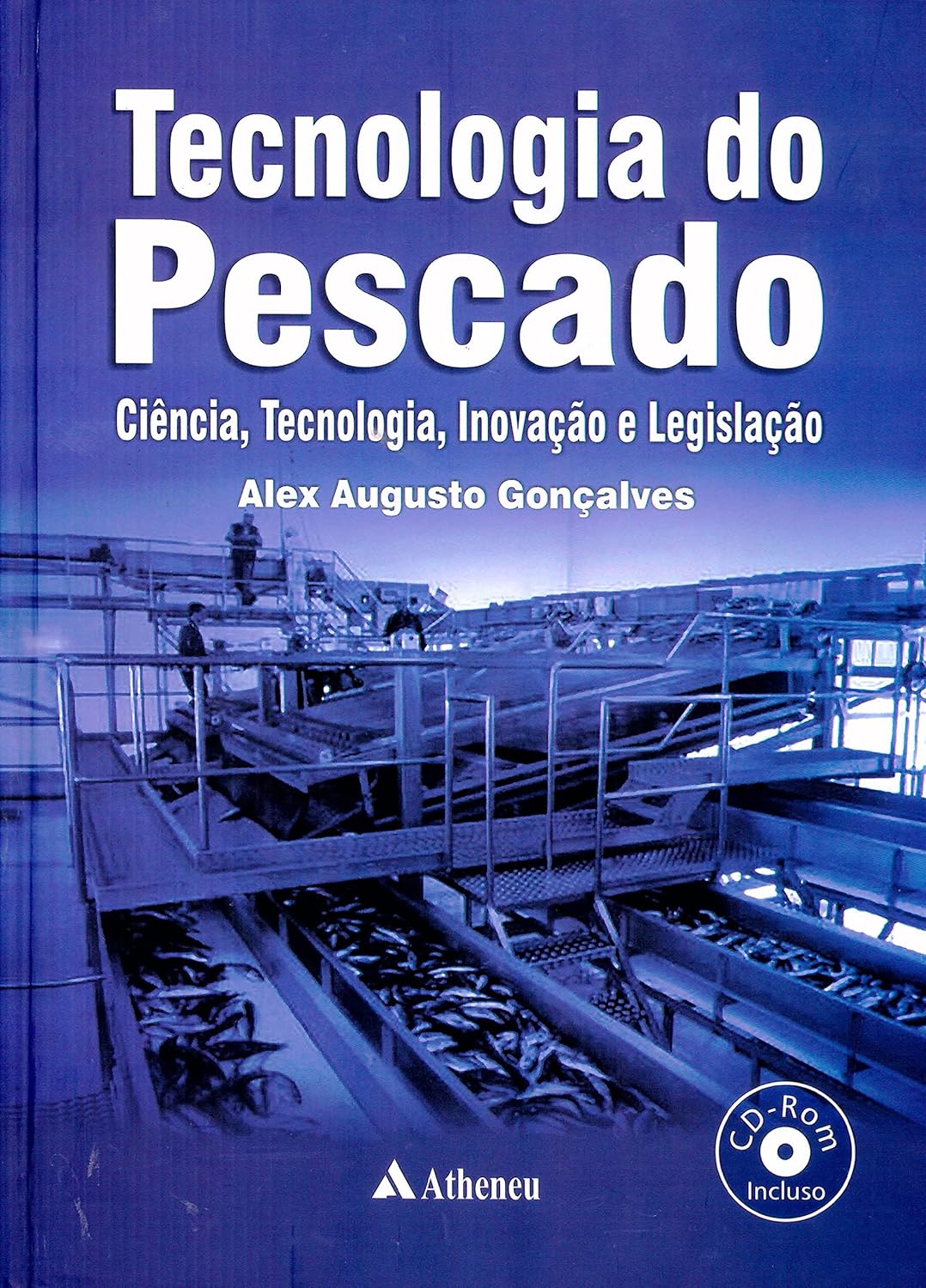 Capa da primeira edição do livro Tecnologia do Pescado: Ciência, Tecnologia, Inovação e Legislação, de Alex Augusto Gonçalves.